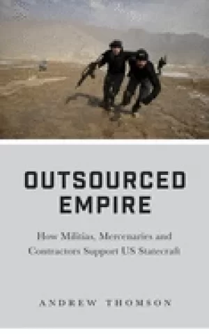 Image of outsourced empire how militias mercenaries and contractors support us stat