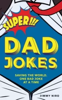 Image of Super Dad Jokes : Saving the World, One Bad Joke at a Time