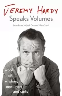 Image of Jeremy Hardy Speaks Volumes : words, wit, wisdom, one-liners and rants