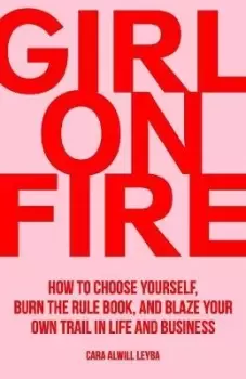 Image of Girl On Fire by Cara Alwill Leyba