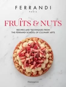 Image of Fruits and Nuts : Recipes and Techniques from the Ferrandi School of Culinary Arts