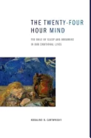 Image of twenty four hour mind the role of sleep and dreaming in our emotional lives