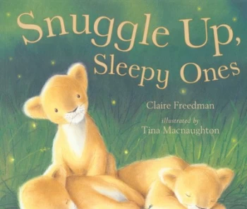 Image of Snuggle up Sleepy Ones by Claire Freedman and Tina Macnaughton Paperback
