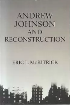 Image of Andrew Johnson and Reconstruction by Eric L. McKitrick