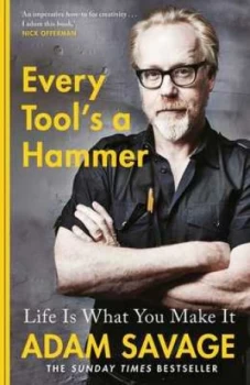 Image of Every tools a hammer by Adam Savage