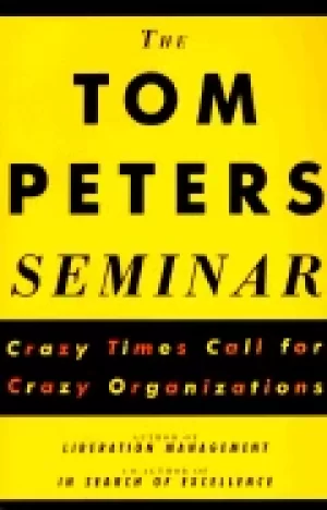 Image of tom peters seminar crazy times call for crazy organizations