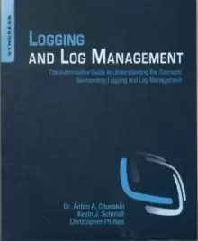 Image of Logging and Log Management : The Authoritative Guide to Understanding the Concepts Surrounding Logging and Log Management
