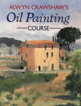 Image of Alwyn Crawshaws Oil Painting Course by Alwyn Crawshaw Book