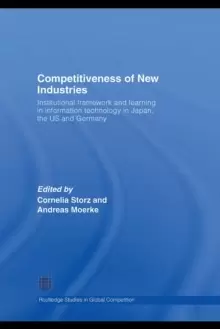 Image of Competitiveness of New Industries : Institutional Framework and Learning in Information Technology in Japan, the U.S and Germany