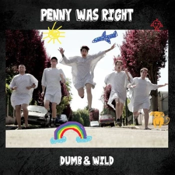Image of Dumb & Wild by Penny Was Right CD Album