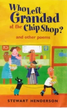 Image of Who Left Grandad at the Chip Shop by Stewart Henderson Book