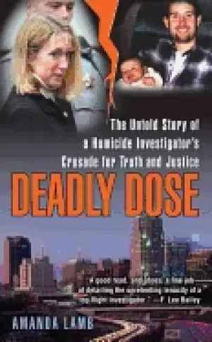 Image of deadly dose the untold story of a homicide investigators crusade for truth