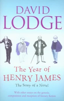 Image of The Year of Henry James or Timing Is All - the Story of a Novel by David Lodge Hardback