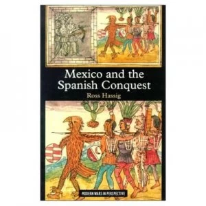 Image of Mexico and the Spanish Conquest by R. Hassig Paperback