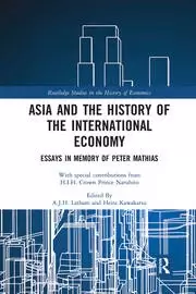 Image of Asia and the History of the International Economy Essays in Memory of Peter Mathias