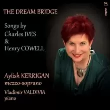 Image of The Dream Bridge: Songs By Charles Ives & Henry Cowell