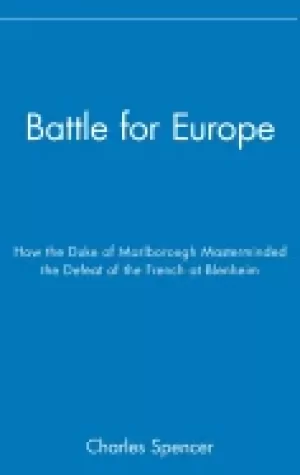 Image of battle for europe how the duke of marlborough masterminded the defeat of th
