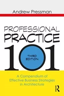 Image of Professional Practice 101 : A Compendium of Effective Business Strategies in Architecture