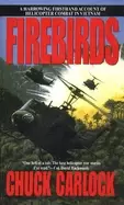 Image of firebirds the best first person account of helicopter combat in vietnam eve