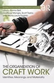 Image of The Organization of Craft Work Identities Meanings and Materiality