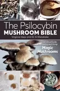 Image of psilocybin mushroom bible the definitive guide to growing and using magic m