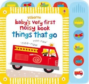 Image of Babys Very First Noisy Things That Go by Stella Baggott Hardback