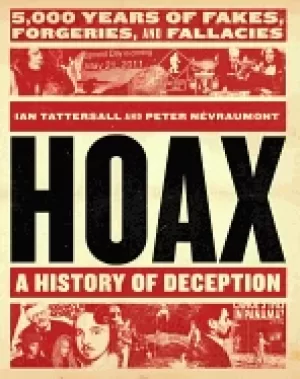 Image of hoax a history of deception 5 000 years of fakes forgeries and fallacies