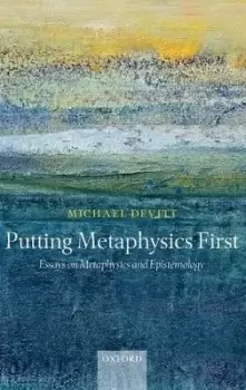 Image of Putting Metaphysics First by Michael Devitt
