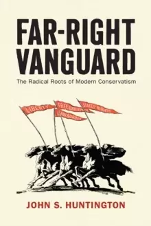 Image of Far-Right Vanguard : The Radical Roots of Modern Conservatism