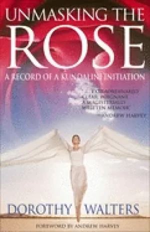 Image of unmasking the rose a record of a kundalini initiation