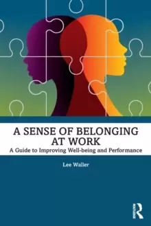 Image of A Sense of Belonging at Work : A Guide to Improving Wellbeing and Performance