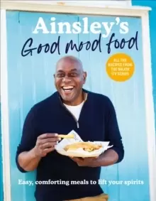 Image of Ainsley's Good Mood Food : Easy, comforting meals to lift your spirits