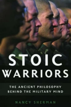 Image of Stoic Warriors by Nancy Sherman Hardback