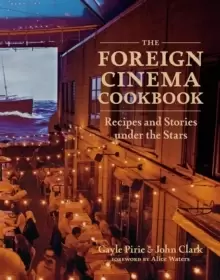 Image of The Foreign Cinema Cookbook : Recipes and Stories Under the Stars