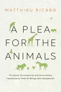 Image of plea for the animals the moral philosophical and evolutionary imperative t