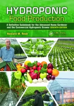 Image of Hydroponic Food ProductionA Definitive Guidebook for the Advanced Home Gardener and the Commercial Hydroponic Grower Seventh Edition