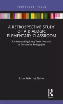 Image of A Retrospective Study of a Dialogic Elementary Classroom : Understanding Long-Term Impacts of Discursive Pedagogies