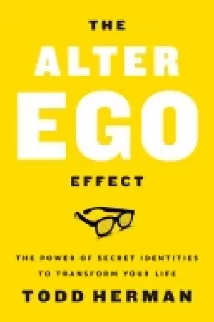 Image of alter ego effect the power of secret identities to transform your life