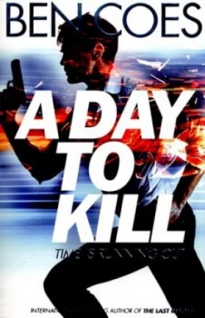 Image of A Day to Kill by Ben Coes Paperback