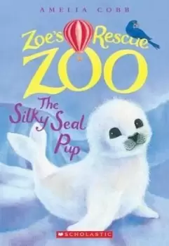 Image of The Silky Seal Pup (Zoe's Rescue Zoo #3) by Amelia Cobb
