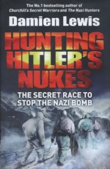 Image of Hunting Hitlers Nukes by Damien Lewis Hardback