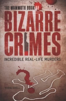 Image of The Mammoth Book of Bizarre Crimes by Robin Odell Paperback