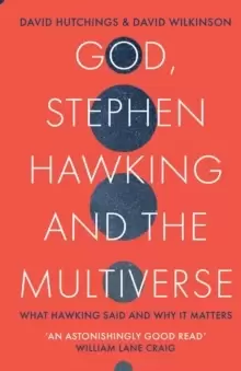 Image of God, Stephen Hawking and the Multiverse : What Hawking said and why it matters