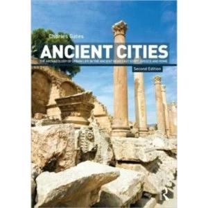 Image of Ancient Cities : The Archaeology of Urban Life in the Ancient Near East and Egypt, Greece and Rome