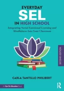 Image of Everyday SEL in High School : Integrating Social Emotional Learning and Mindfulness Into Your Classroom