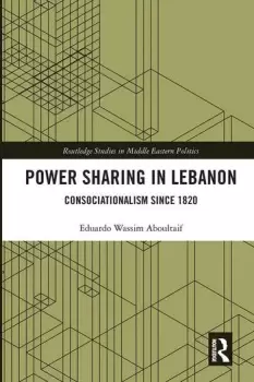 Image of Power Sharing in LebanonConsociationalism Since 1820