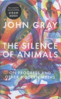 Image of The Silence of Animals by John Gray Hardback