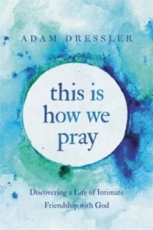 Image of This is how we pray by Adam Dressler