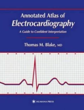Image of Annotated Atlas of Electrocardiography by Thomas M. Blake Paperback