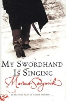 Image of My Swordhand Is Singing by Marcus Sedgwick Hardback